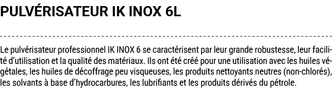PULV RISATEUR IK INOX 6L Le pulv risateur professionnel IK INOX 6 se caract risent par leur grande robustesse, leur f...