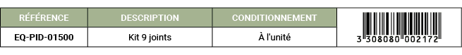 R F RENCE,DESCRIPTION,CONDITIONNEMENT,￼,EQ PID 01500,Kit 9 joints, l'unit 