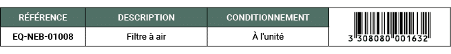 R F RENCE,DESCRIPTION ,CONDITIONNEMENT,￼,EQ NEB 01008,Filtre  air,  l'unit 