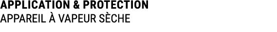 APPLICATION & PROTECTION APPAREIL  VAPEUR S CHE