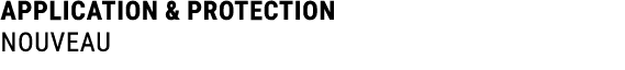 APPLICATION & PROTECTION Nouveau