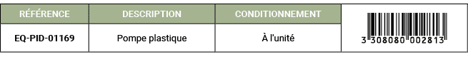 R F RENCE,DESCRIPTION,CONDITIONNEMENT,￼,EQ PID 01169,Pompe plastique, l'unit 