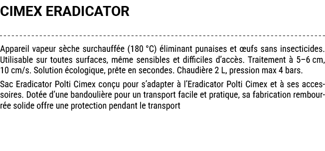 CIMEX ERADICATOR Appareil vapeur s che surchauff e (180 °C) liminant punaises et  ufs sans insecticides. Utilisable ...