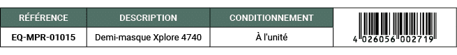 R F RENCE,DESCRIPTION ,CONDITIONNEMENT,￼,EQ MPR 01015,Demi masque Xplore 4740, l'unit 