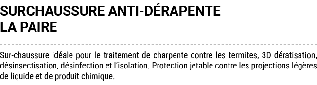 SURCHAUSSURE ANTI D RAPENTE LA PAIRE Sur chaussure id ale pour le traitement de charpente contre les termites, 3D d r...
