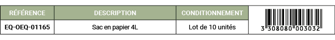 R F RENCE,DESCRIPTION,CONDITIONNEMENT,￼,EQ OEQ 01165,Sac en papier 4L,Lot de 10 unit s