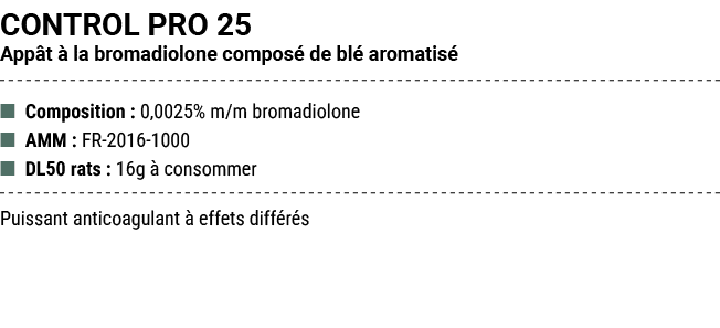 CONTROL PRO 25 App t  la bromadiolone compos  de bl  aromatis  ■ Composition : 0,0025% m/m bromadiolone ■ AMM : FR 2...