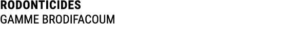 RODONTICIDES GAMME BRODIFACOUM