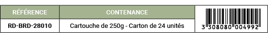 R F RENCE,CONTENANCE,￼,RD BRD 28010,Cartouche de 250g Carton de 24 unit s 