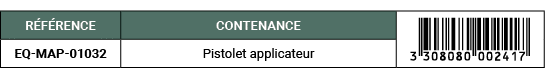 R F RENCE,CONTENANCE,￼,EQ MAP 01032,Pistolet applicateur
