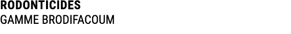RODONTICIDES GAMME BRODIFACOUM