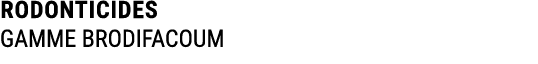 RODONTICIDES GAMME BRODIFACOUM