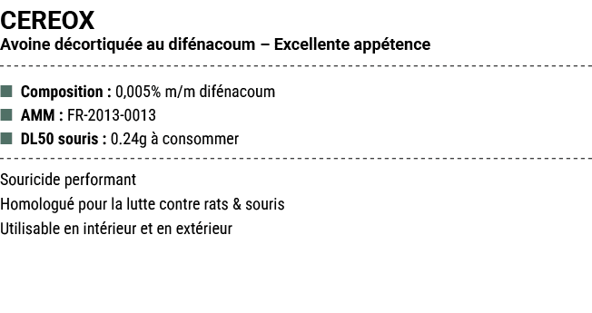 CEREOX Avoine d cortiqu e au dif nacoum – Excellente app tence ■ Composition : 0,005% m/m dif nacoum ■ AMM : FR 2013 ...
