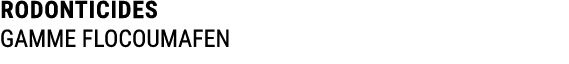 RODONTICIDES GAMME FLOCOUMAFEN