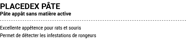 PLACEDEX P TE P te app t sans mati re active Excellente app tence pour rats et souris Permet de d tecter les infestat...