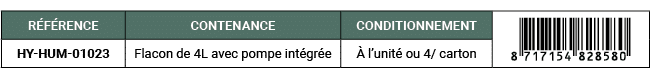 R F RENCE,CONTENANCE,CONDITIONNEMENT,￼,HY HUM 01023,Flacon de 4L avec pompe int gr e, l’unit  ou 4/ carton 