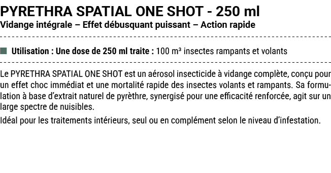 PYRETHRA SPATIAL ONE SHOT 250 ml Vidange int grale – Effet d busquant puissant – Action rapide ■ Utilisation : Une do...