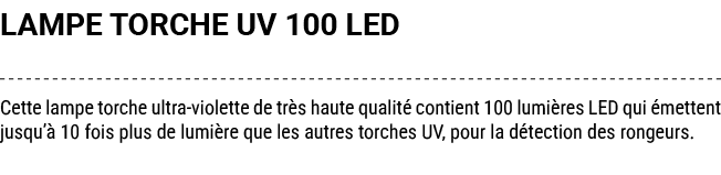 LAMPE TORCHE UV 100 LED Cette lampe torche ultra violette de tr s haute qualit contient 100 lumi res LED qui  metten...