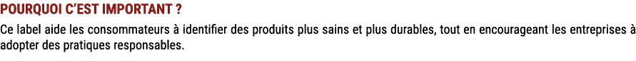 POURQUOI C’EST IMPORTANT ? Ce label aide les consommateurs  identifier des produits plus sains et plus durables, tou...