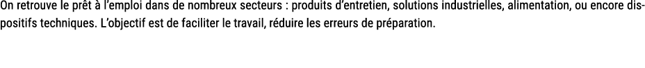 On retrouve le pr t  l’emploi dans de nombreux secteurs : produits d’entretien, solutions industrielles, alimentatio...