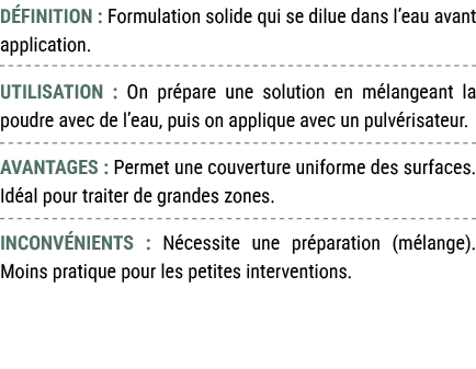D FINITION : Formulation solide qui se dilue dans l’eau avant application. UTILISATION : On pr pare une solution en m...