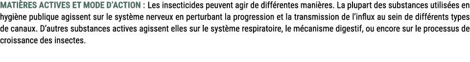 MATI RES ACTIVES ET MODE D’ACTION : Les insecticides peuvent agir de diff rentes mani res. La plupart des substances ...