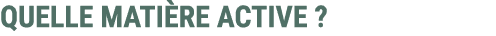 QUELLE MATI RE ACTIVE ?