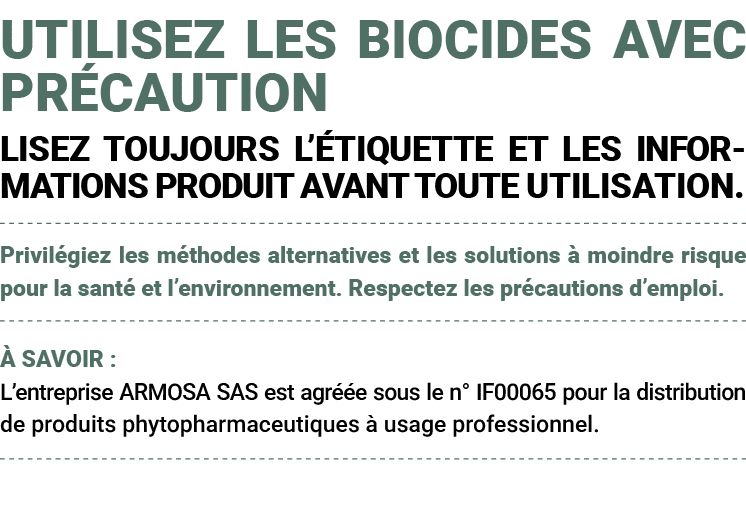 UTILISEZ LES BIOCIDES AVEC PR CAUTION LISEZ TOUJOURS L’ TIQUETTE ET LES INFORMATIONS PRODUIT AVANT TOUTE UTILISATION....
