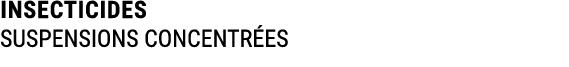 INSECTICIDES SUSPENSIONS CONCENTR ES