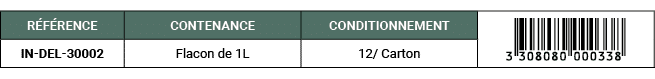 R F RENCE,CONTENANCE,CONDITIONNEMENT,￼,IN DEL 30002,Flacon de 1L,12/ Carton