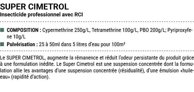 SUPER CIMETROL Insecticide professionnel avec RCI ■ COMPOSITION : Cypermethrine 250g/L, Tetramethrine 100g/L, PBO 200...