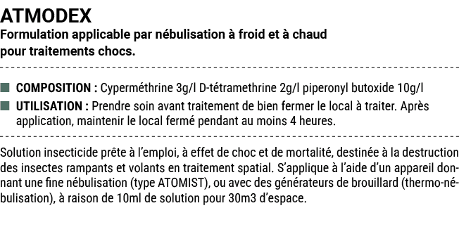 ATMODEX Formulation applicable par n bulisation  froid et   chaud pour traitements chocs. ■ COMPOSITION : Cyperm thr...