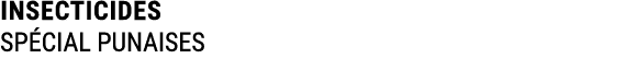 INSECTICIDES SP CIAL PUNAISES