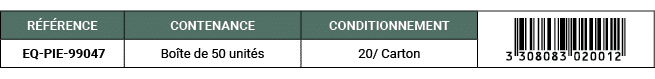 R F RENCE,CONTENANCE,CONDITIONNEMENT,￼, EQ PIE 99047,Bo te de 50 unit s,20/ Carton