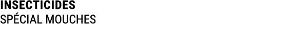 INSECTICIDES SP CIAL MOUCHES
