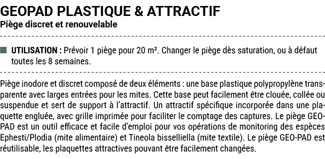 GEOPAD PLASTIQUE & ATTRACTIF Pi ge discret et renouvelable ■ UTILISATION : Pr voir 1 pi ge pour 20 m². Changer le pi ...