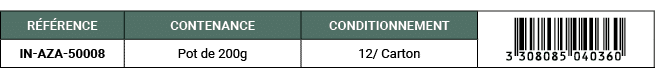 R F RENCE,CONTENANCE,CONDITIONNEMENT,￼,IN AZA 50008,Pot de 200g,12/ Carton