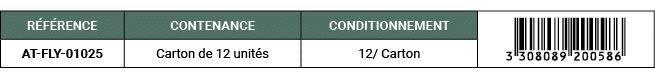 R F RENCE,CONTENANCE,CONDITIONNEMENT,￼,AT FLY 01025,Carton de 12 unit s,12/ Carton