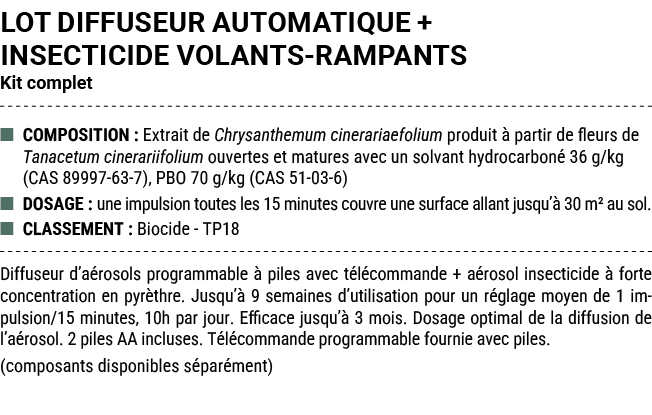 LOT DIFFUSEUR AUTOMATIQUE + INSECTICIDE VOLANTS RAMPANTS Kit complet ■ COMPOSITION : Extrait de Chrysanthemum cinerar...
