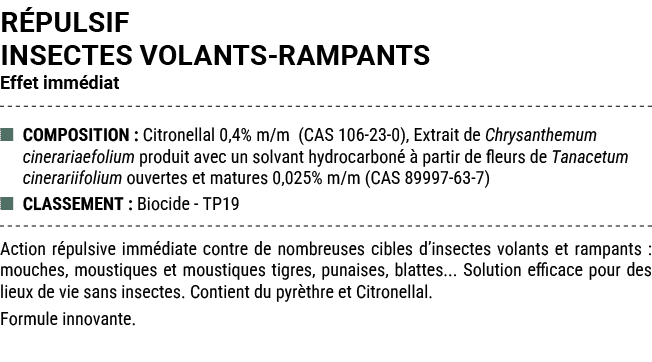 R PULSIF INSECTES VOLANTS RAMPANTS Effet imm diat ■ COMPOSITION : Citronellal 0,4% m/m (CAS 106 23 0), Extrait de Chr...
