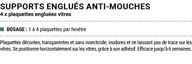 SUPPORTS ENGLU S ANTI MOUCHES 4 x plaquettes englu es vitres ■ DOSAGE : 1  4 plaquettes par fen tre Plaquettes d cor...