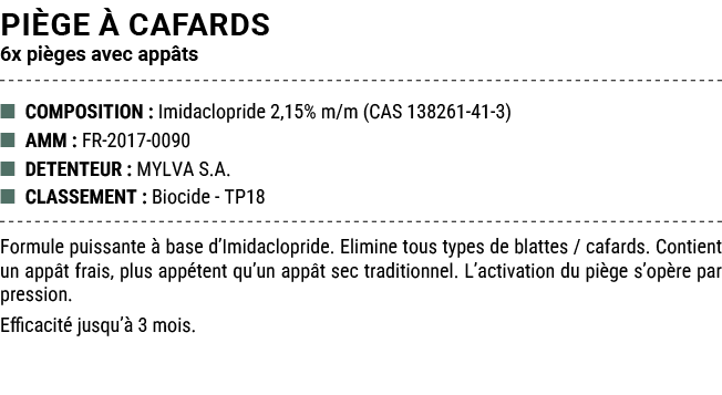 PI GE  CAFARDS 6x pi ges avec app ts ■ COMPOSITION : Imidaclopride 2,15% m/m (CAS 138261 41 3) ■ AMM : FR 2017 0090 ...