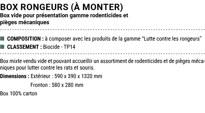 BOX RONGEURS ( MONTER) Box vide pour pr sentation gamme rodenticides et pi ges m caniques ■ COMPOSITION :   composer...