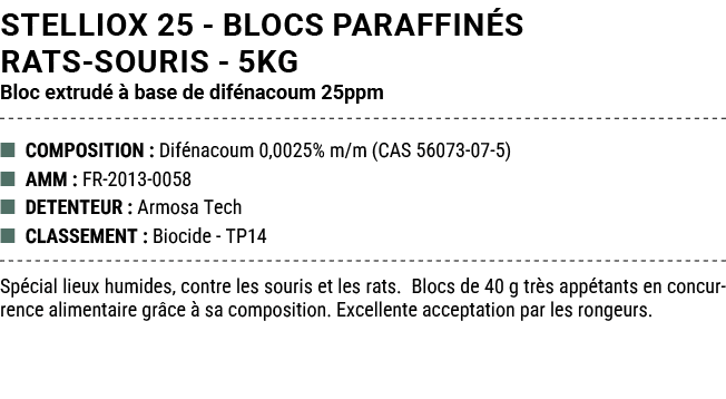 STELLIOX 25 BLOCS PARAFFIN S RATS SOURIS 5kg Bloc extrud   base de dif nacoum 25ppm ■ COMPOSITION : Dif nacoum 0,002...