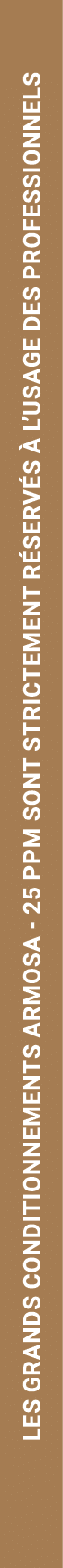 Les grands conditionnements Armosa 25 ppm sont strictement r serv s  l’usage des professionnels