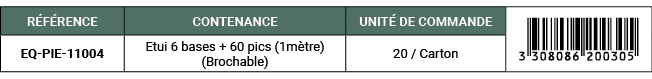 R F RENCE,CONTENANCE,UNIT DE COMMANDE,￼,EQ PIE 11004,Etui 6 bases + 60 pics (1m tre) (Brochable),20 / Carton
