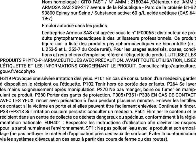 Nom homologu : CITO FAST / N° AMM : 2180244 /D tenteur de l’AMM : ARMOSA SAS 209 217 avenue de la R publique Parc de...