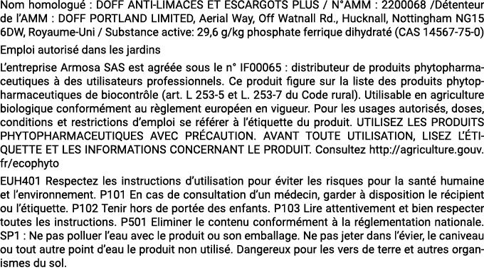 Nom homologu : DOFF ANTI LIMACES ET ESCARGOTS PLUS / N°AMM : 2200068 /D tenteur de l’AMM : DOFF PORTLAND LIMITED, Ae...