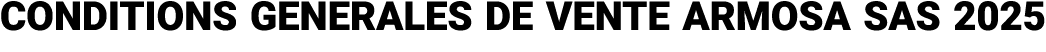 CONDITIONS GENERALES DE VENTE ARMOSA SAS 2025