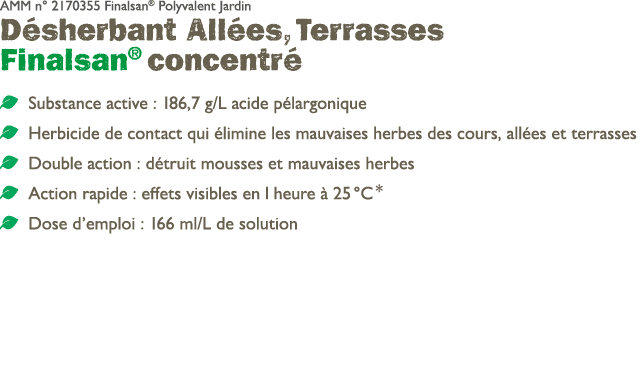 AMM n° 2170355 Finalsan® Polyvalent Jardin D sherbant All es, Terrasses Finalsan® concentr ￼ Substance active : 186,...